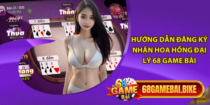 Hoa Hồng Đại Lý 68 Game Bài Mang Đến Lợi Nhuận Khủng 5 Hướng dẫn đăng ký nhận hoa hồng đại lý 68 game bài